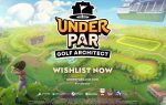 Under Par Golf Architect is coming to PC & Consoles